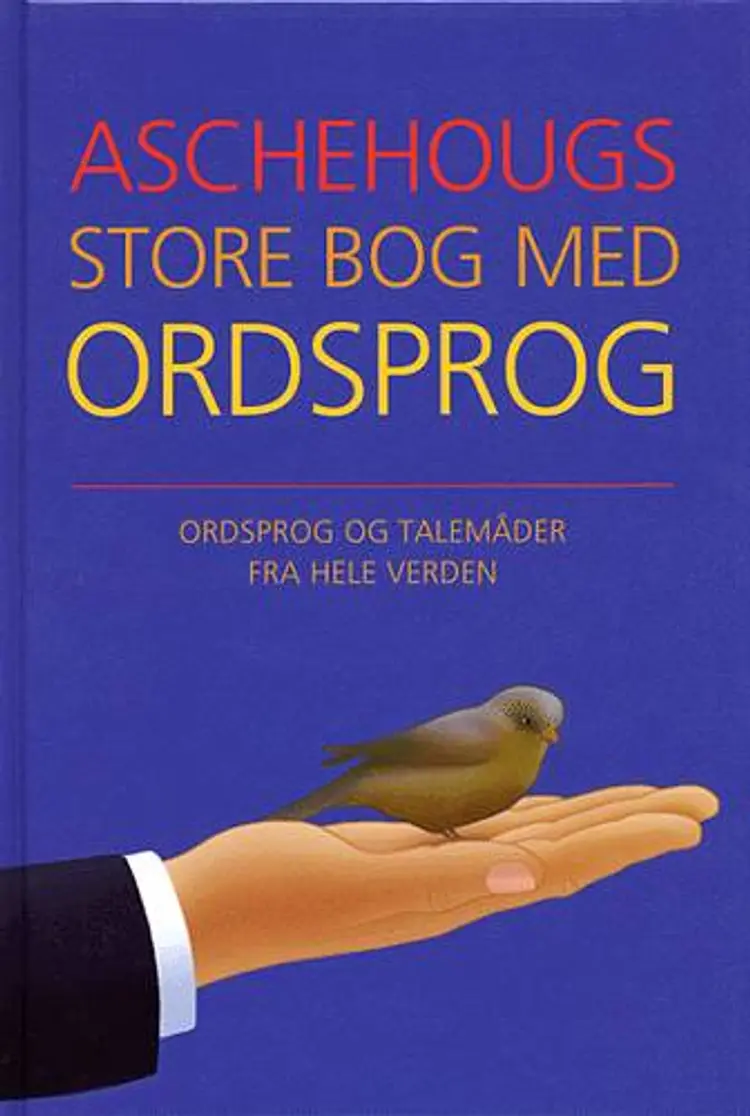 Aschehougs store bog med ordsprog og talemåder fra hele verden af Ole Kragh