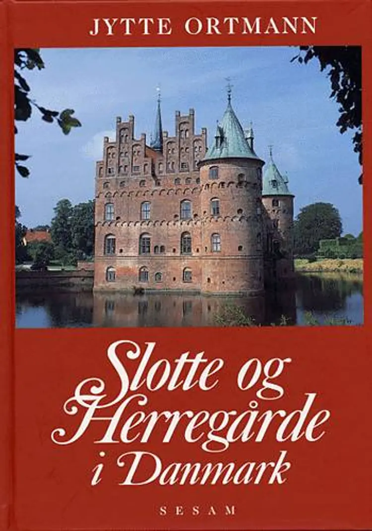 Slotte og herregårde i Danmark af Jytte Ortmann