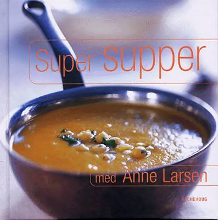 Super supper med Anne Larsen af Anne Larsen