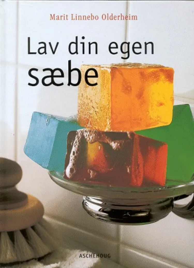 Lav din egen sæbe af Marit Linnebo Olderheim