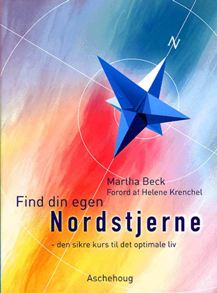 Find din egen nordstjerne af Martha Beck