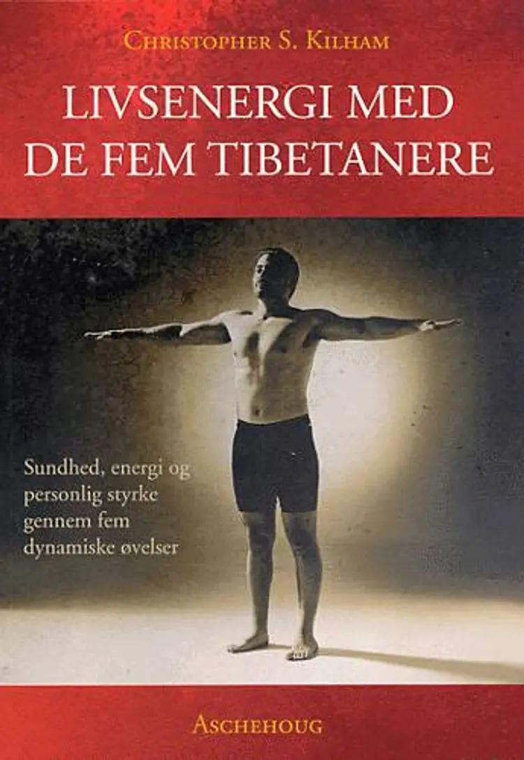 Livsenergi med de fem tibetanere af Christopher S. Kilham