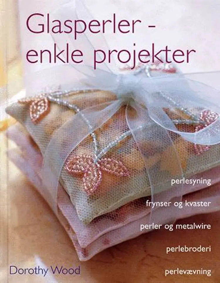 Glasperler - enkle projekter af Dorothy Wood