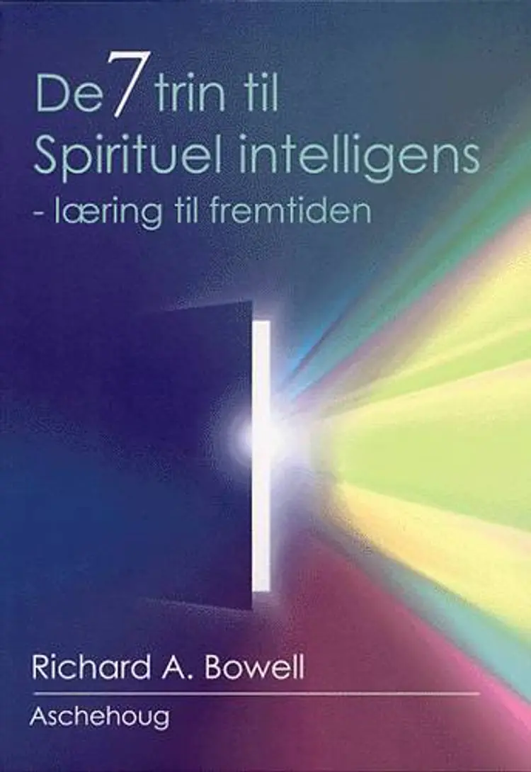 De 7 trin til spirituel intelligens af Richard A. Bowell