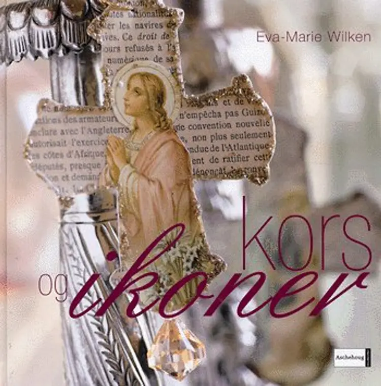 Kors og ikoner af Eva-Marie Wilken