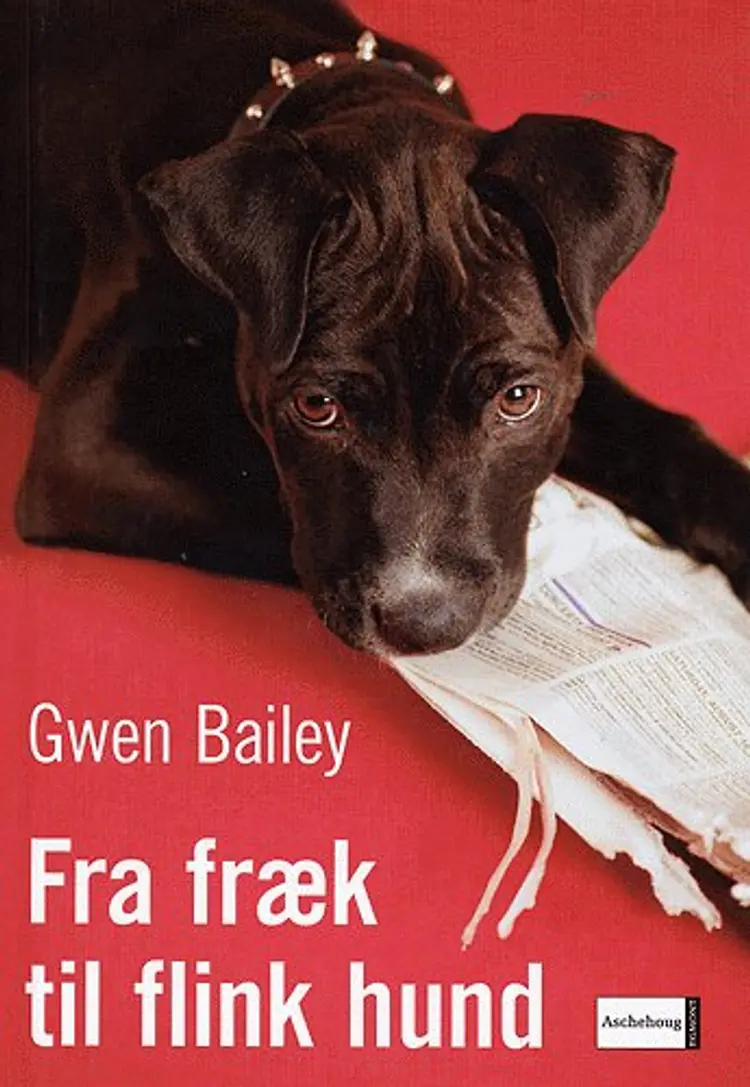 Fra fræk til flink hund af Gwen Bailey