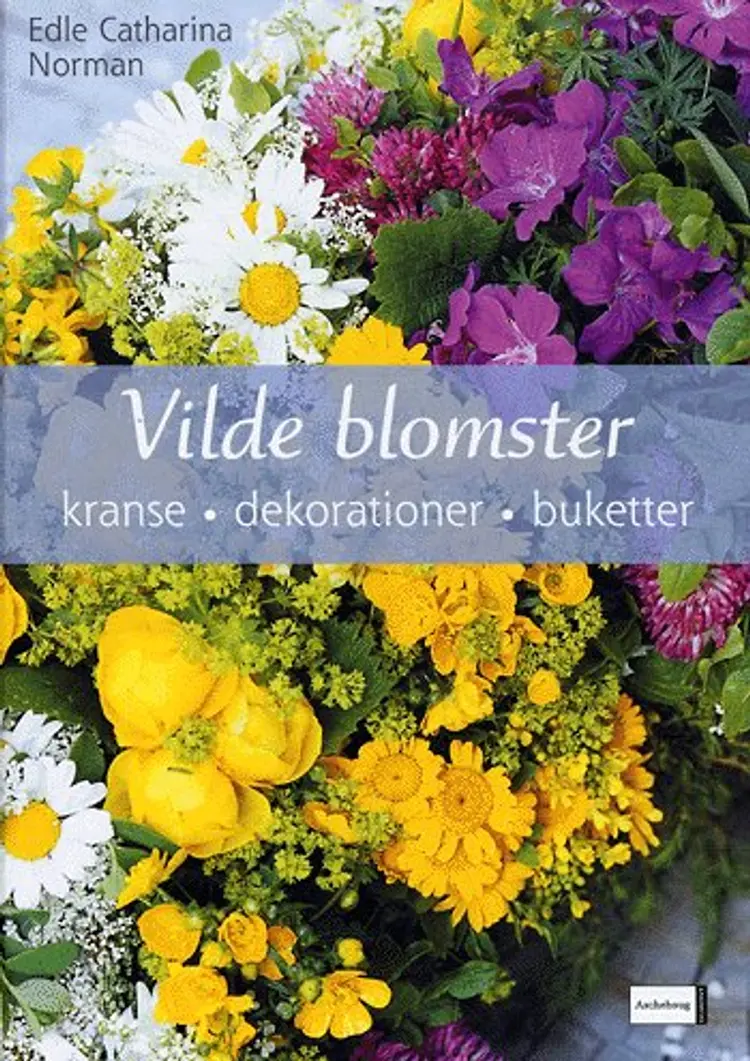 Vilde blomster af Edle Catharina Norman