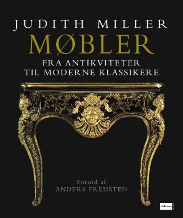 Møbler - fra antikviteter til moderne klassikere af Judith Miller
