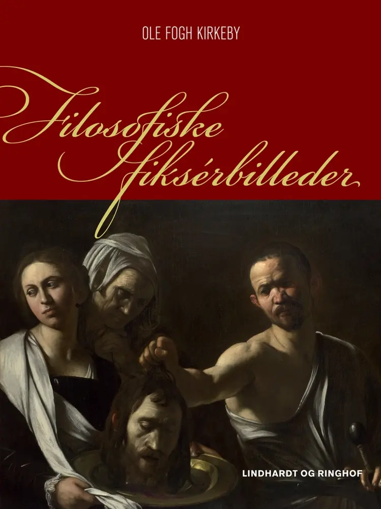 Filosofiske fiksérbilleder af Ole Fogh Kirkeby