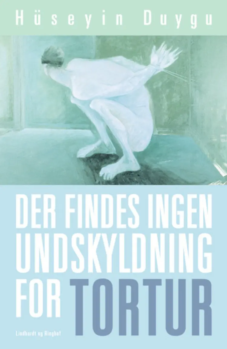 Der findes ingen undskyldning for tortur af Hüseyin Duygu