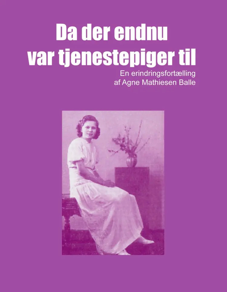 Da der endnu var tjenestepiger til af Agne Mathiesen Balle