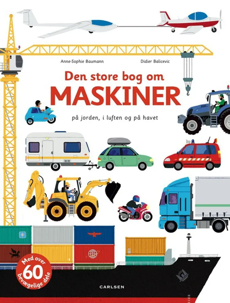 Den store bog om maskiner på jorden, i luften og på havet af Anne-Sophie Baumann
