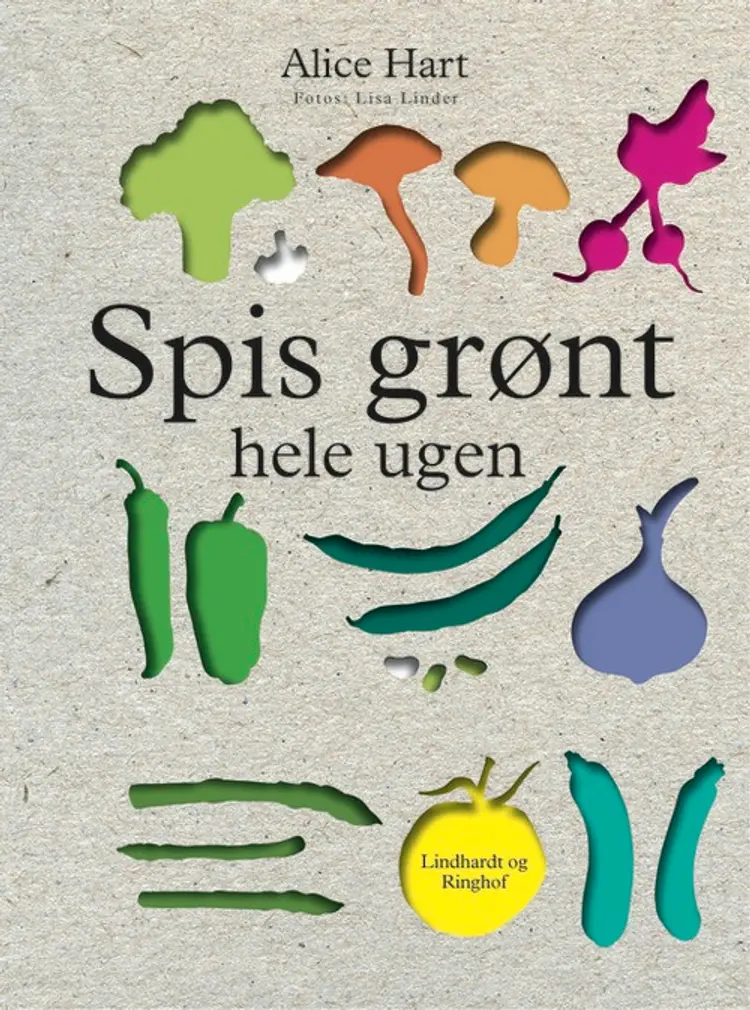 Spis grønt hele ugen af Alice Hart