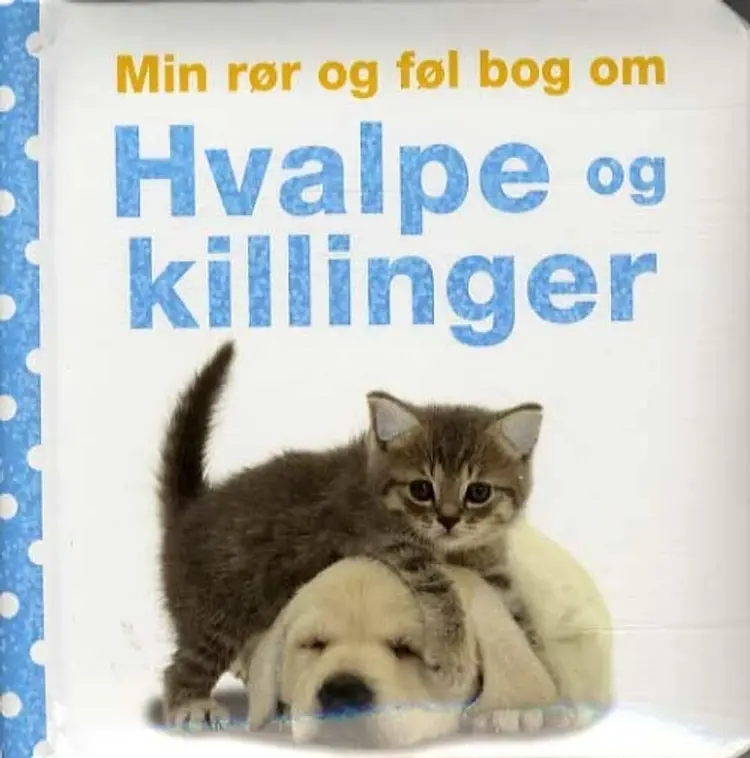 Min rør og føl bog om hvalpe og killinger af Dawn Sirett
