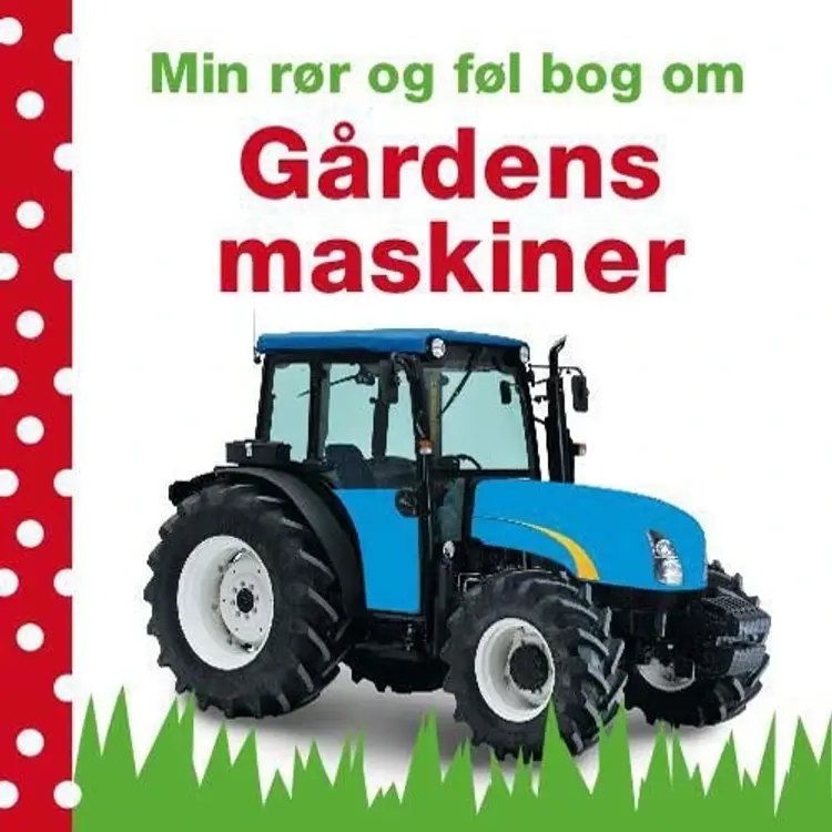 Min rør og føl bog om gårdens maskiner af Dawn Sirett
