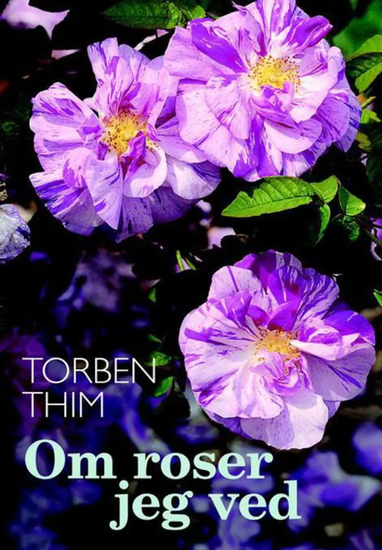 Om roser jeg ved af Torben Thim