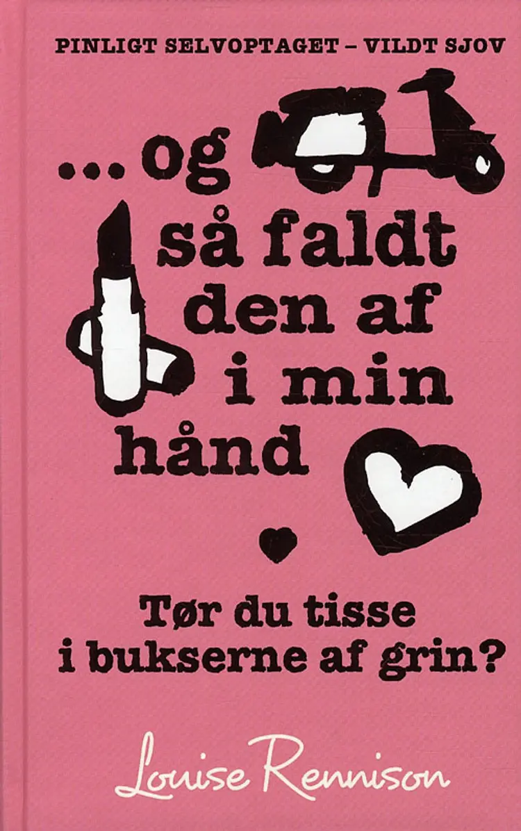 -og så faldt den af i min hånd af Louise Rennison
