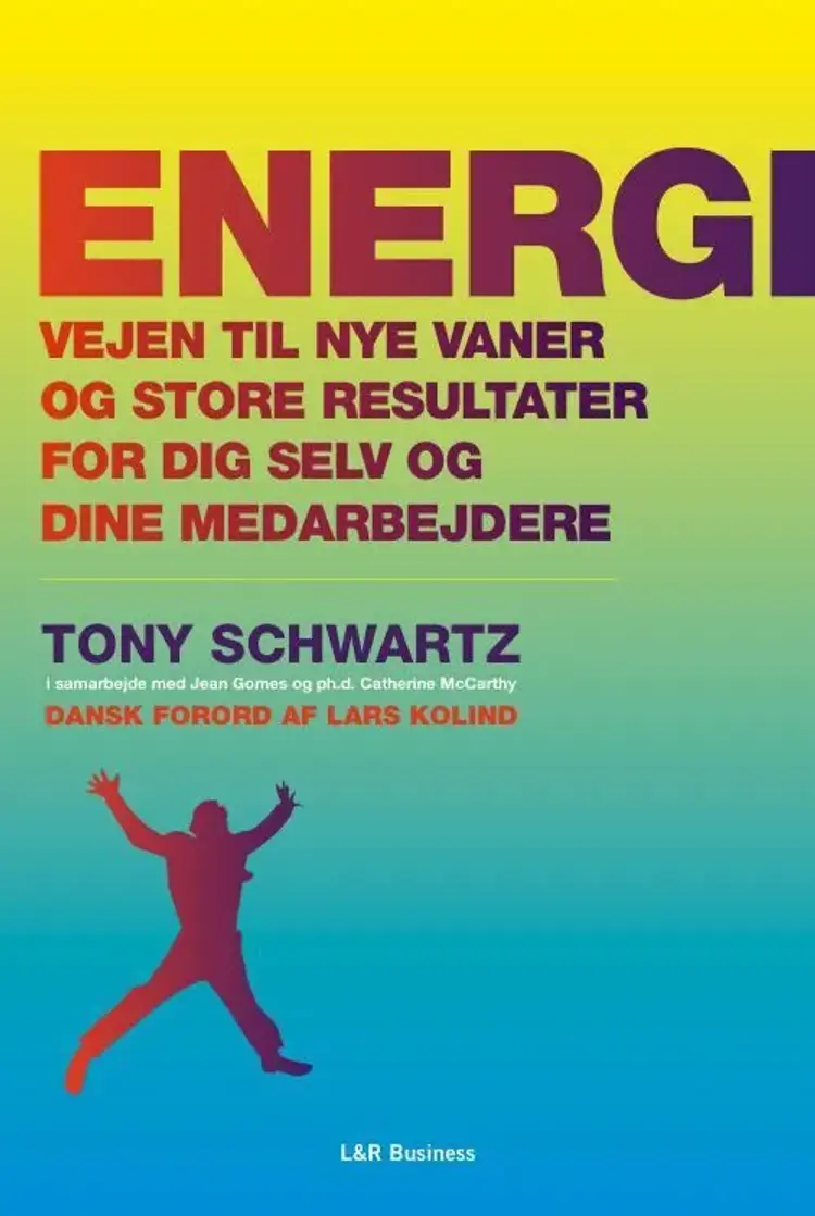 Energi - vejen til nye vaner og store resultater for dig selv og dine medarbejdere af Tony Schwartz