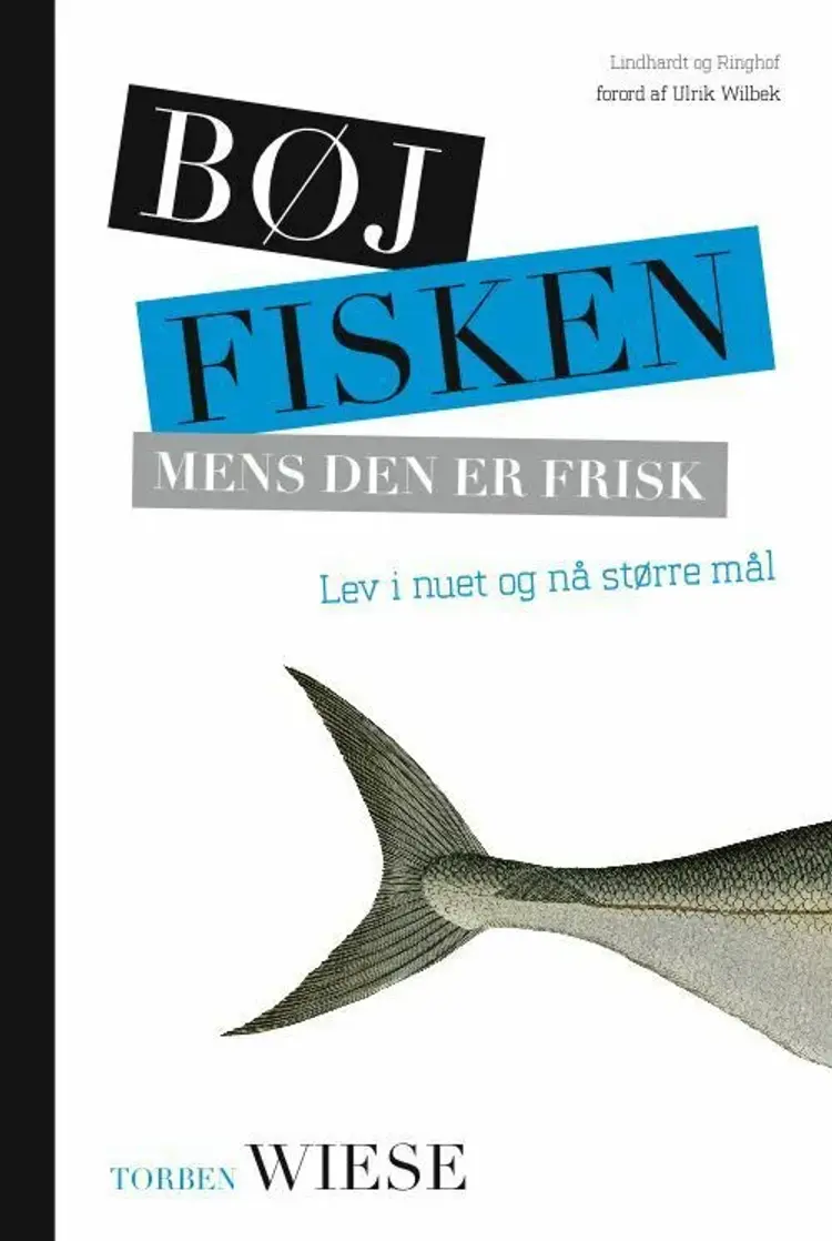 Bøj fisken mens den er frisk af Torben Wiese