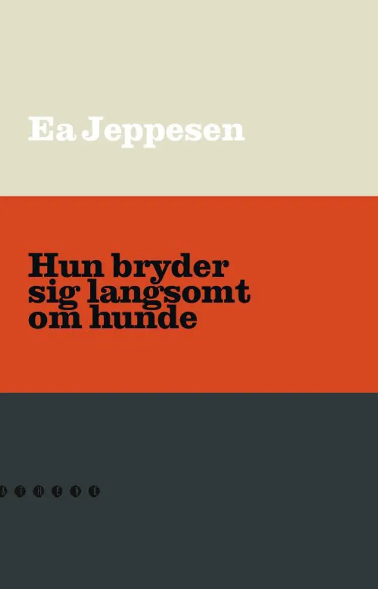 Hun bryder sig langsomt om hunde af Ea Jeppesen