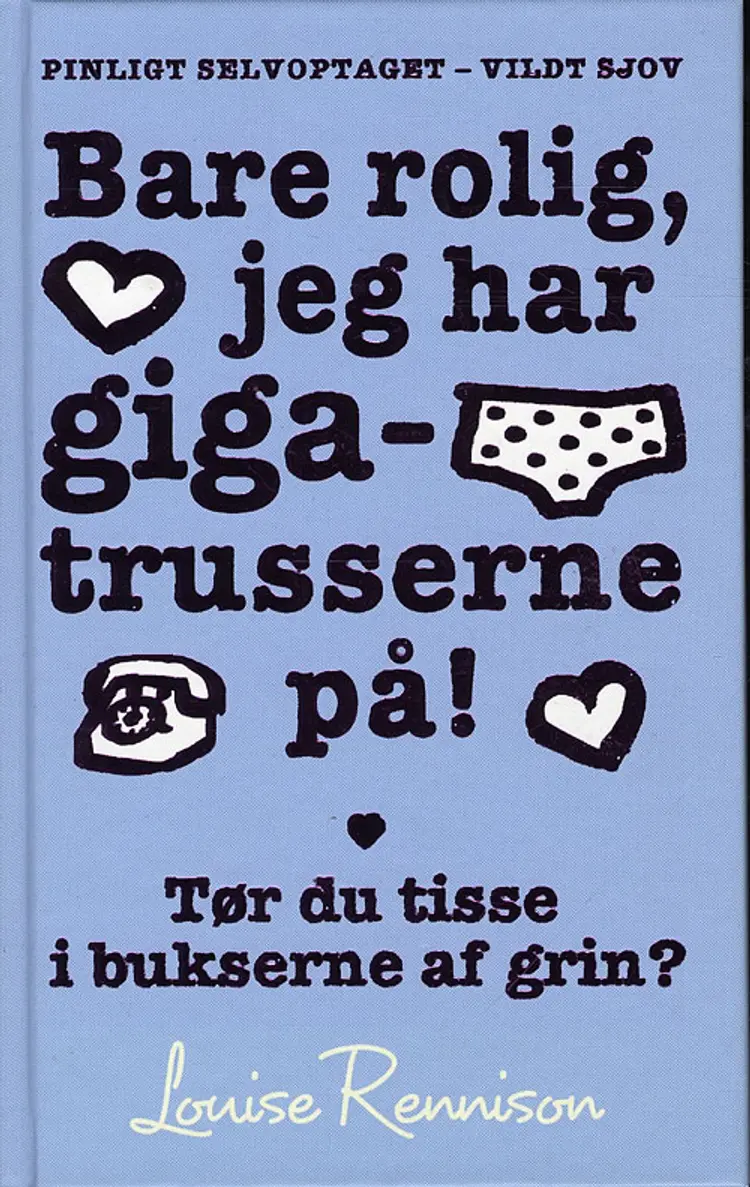 Bare rolig, jeg har gigatrusserne på! af Louise Rennison