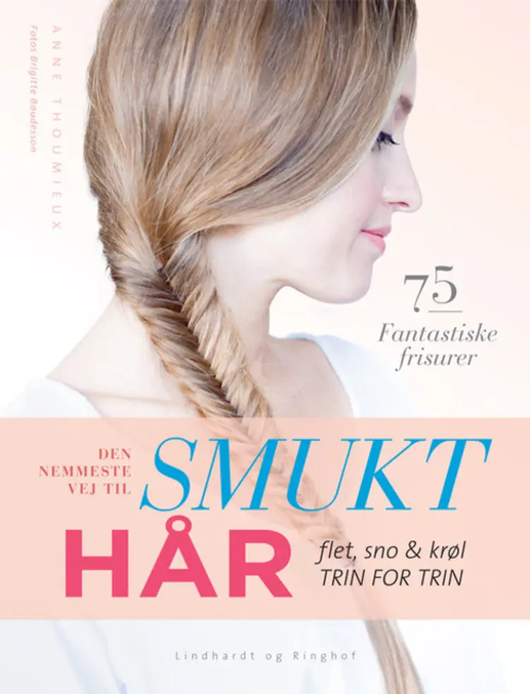Den nemmeste vej til smukt hår af Anne Thoumieux