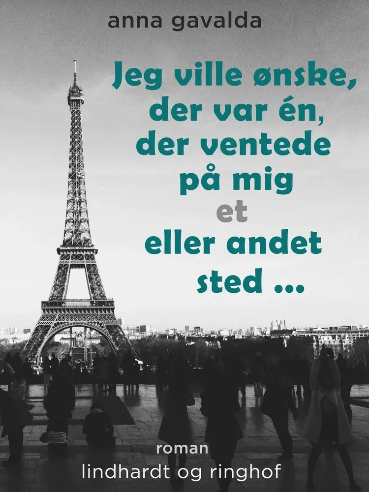 Jeg ville ønske, der var én der ventede på mig et eller andet sted af Anna Gavalda