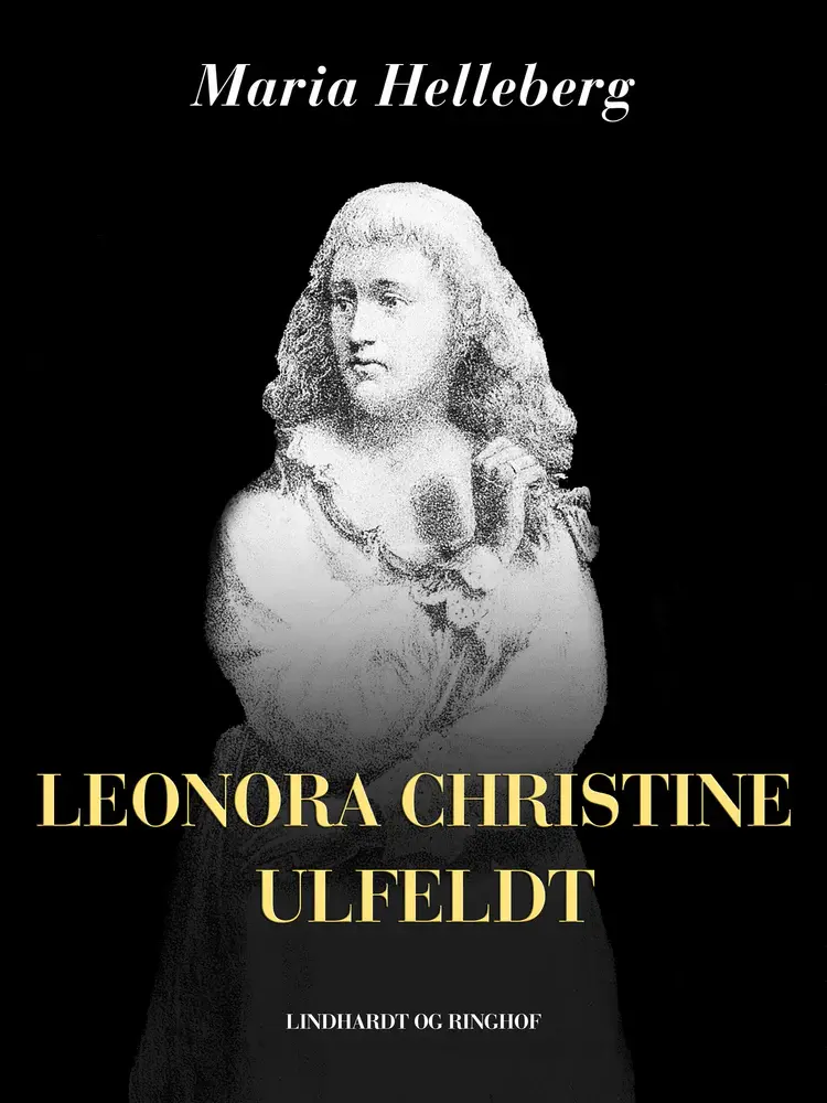 Leonora Christine Ulfeldt af Maria Helleberg