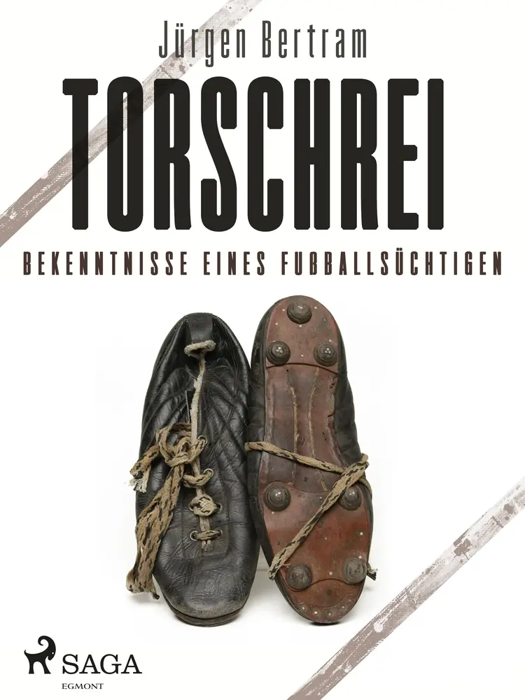 Torschrei - Bekenntnisse eines Fußballsüchtigen af Jürgen Bertram