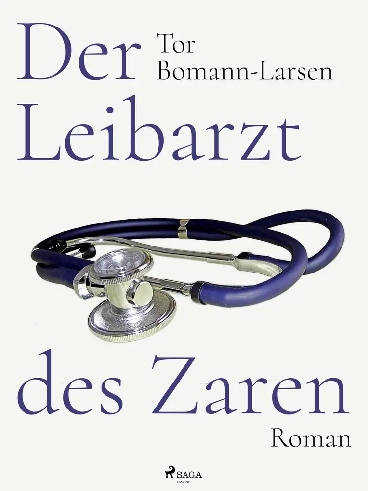 Der Leibarzt des Zaren af Tor Bomann-Larsen