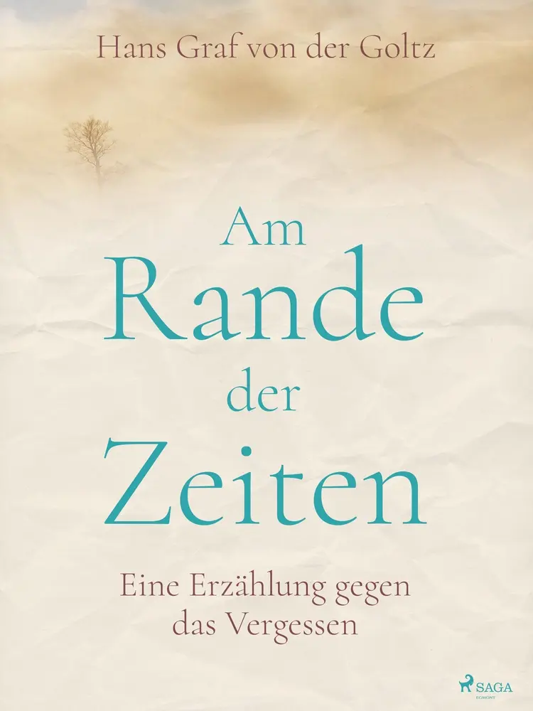 Am Rande der Zeiten. Eine Erzählung gegen das Vergessen af Hans Graf von der Goltz