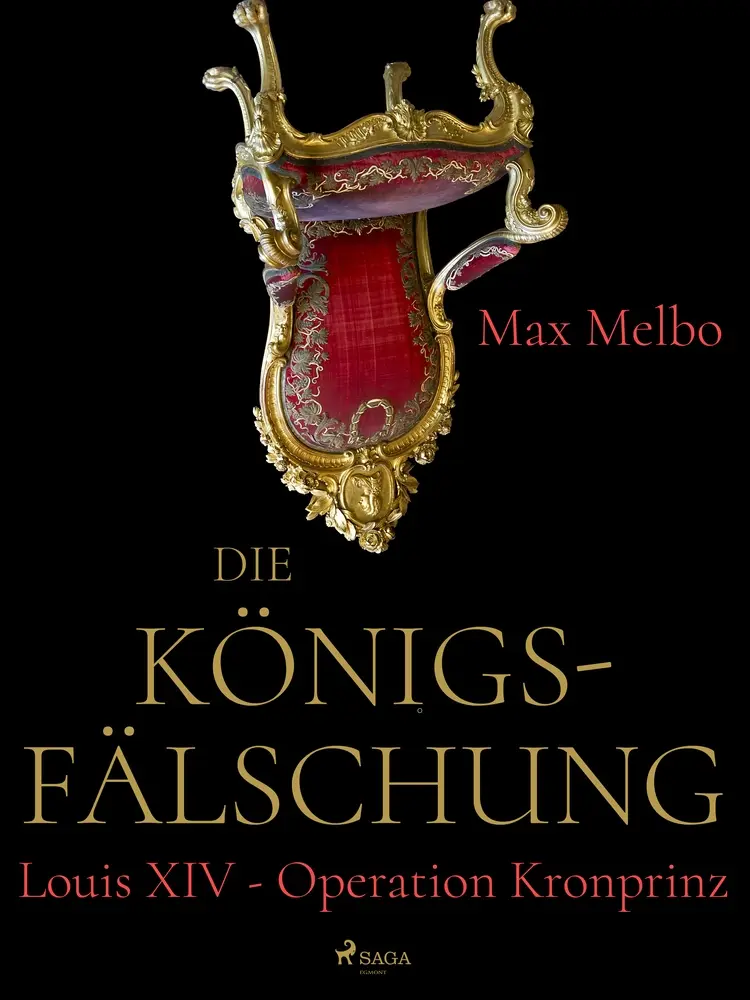 Die Königsfälschung: Louis XIV - Operation Kronprinz af Max Melbo