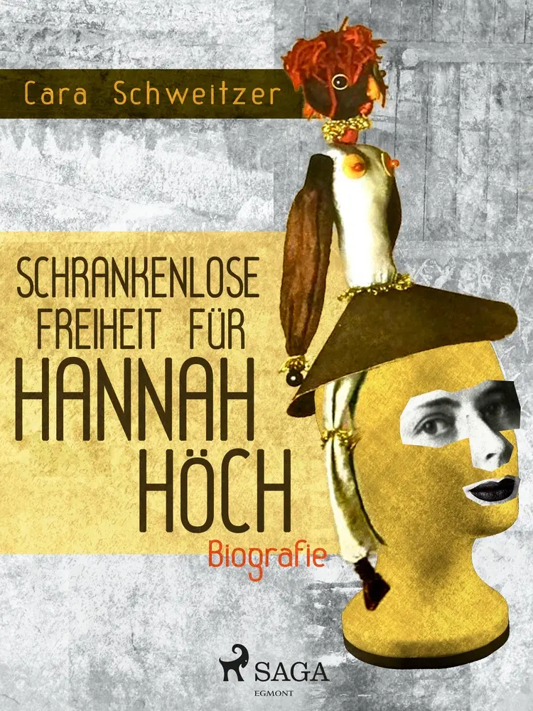 Schrankenlose Freiheit für Hannah Höch af Cara Schweitzer