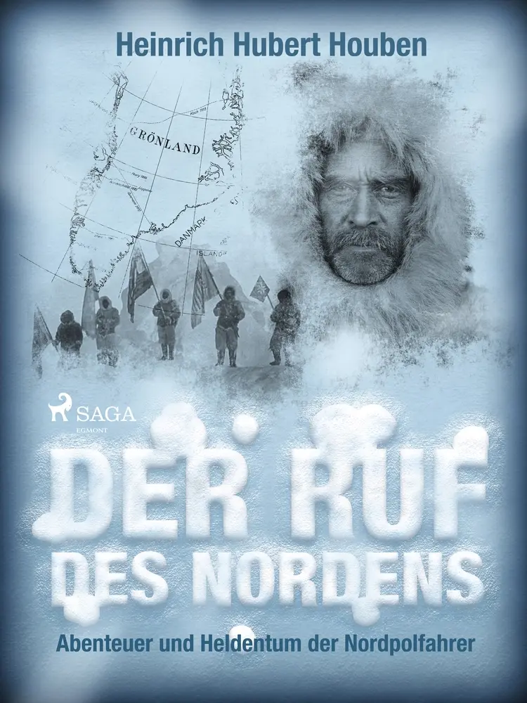 Der Ruf des Nordens. Abenteuer und Heldentum der Nordpolfahrer af Heinrich Hubert Houben