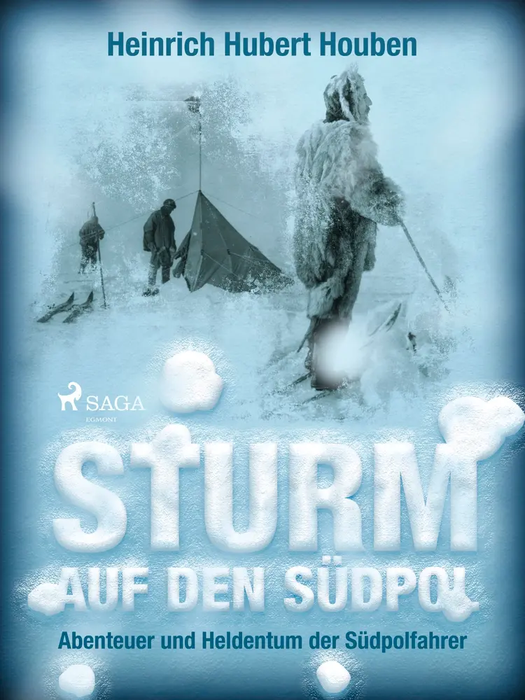 Sturm auf den Südpol. Abenteuer und Heldentum der Südpolfahrer af Heinrich Hubert Houben