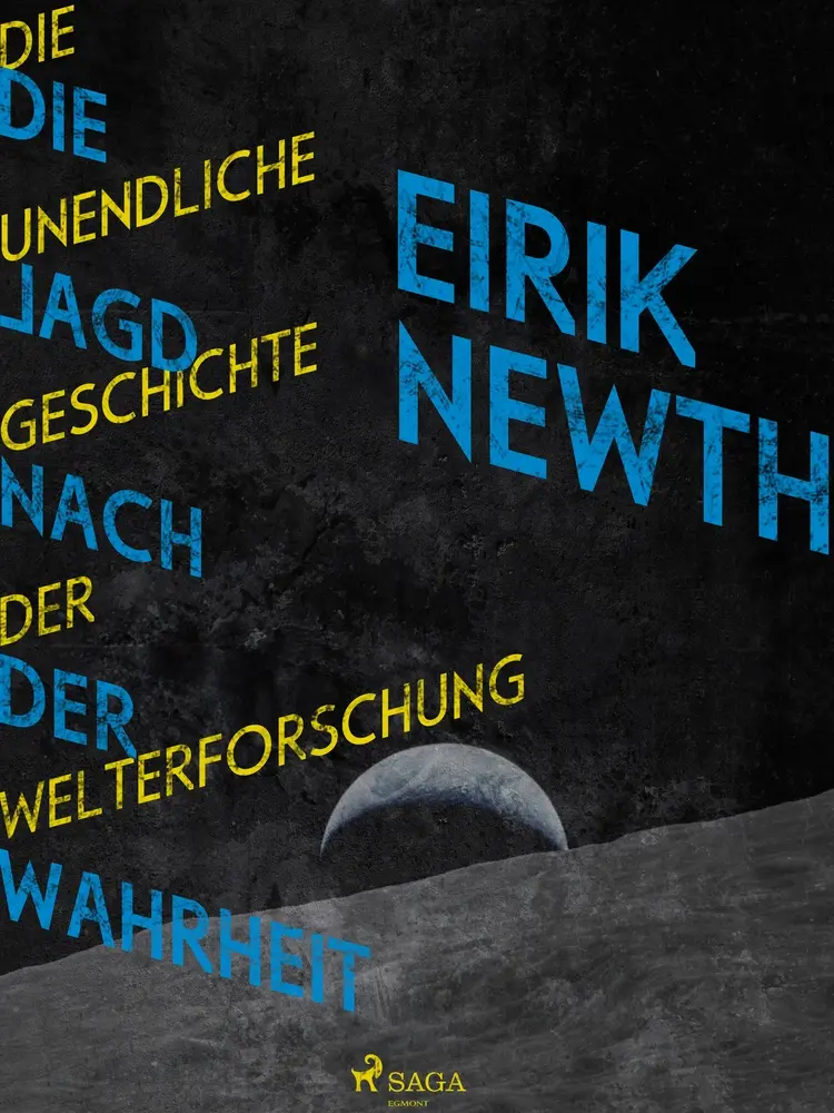Die Jagd nach der Wahrheit: Die unendliche Geschichte der Weltforschung af Eirik Newth