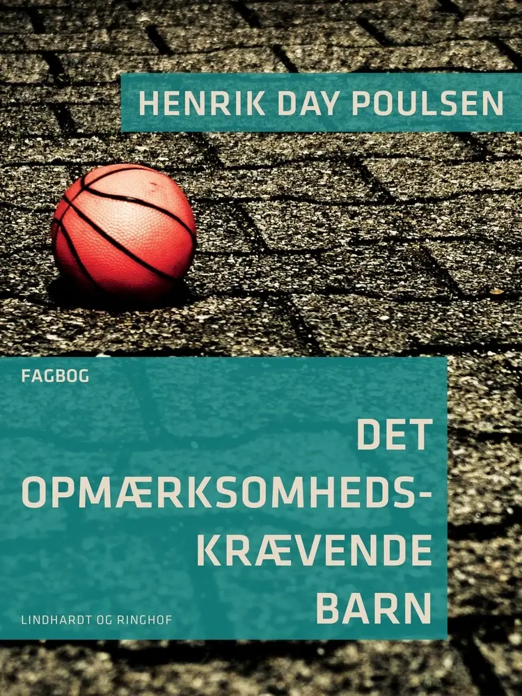 Det opmærksomhedskrævende barn af Henrik Day Poulsen