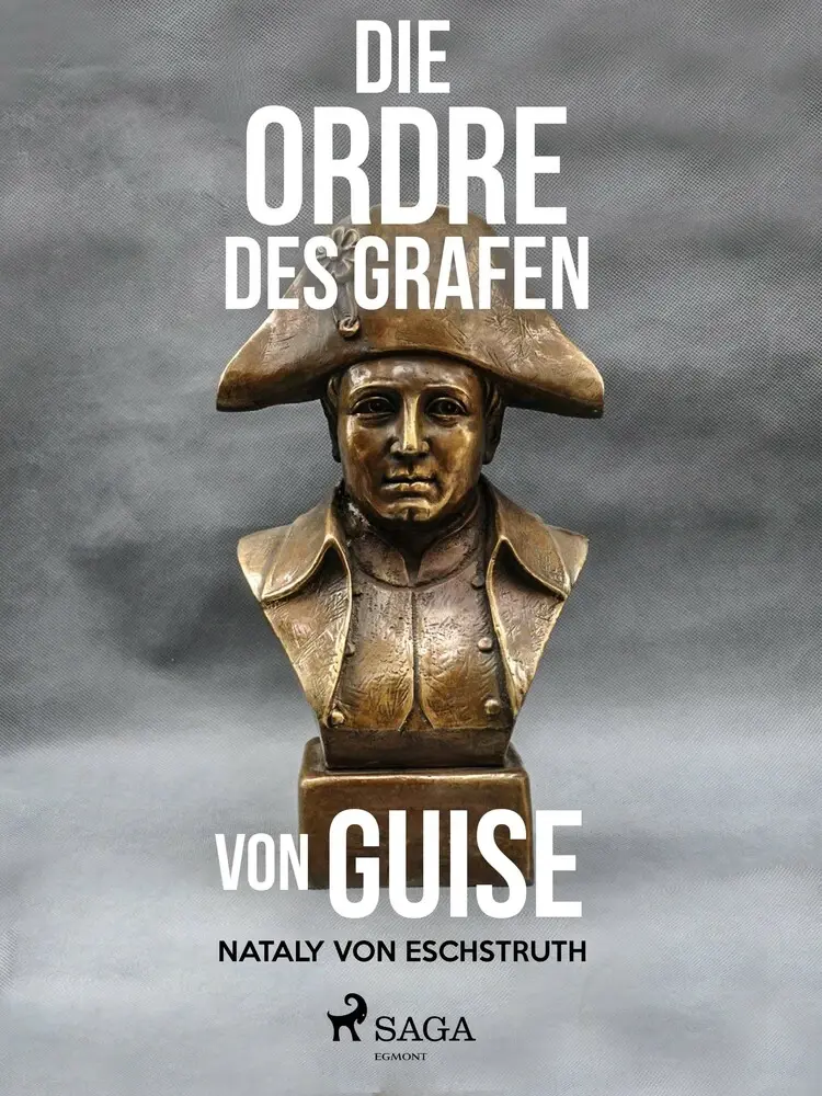 Die Ordre des Grafen von Guise af Nataly von Eschstruth