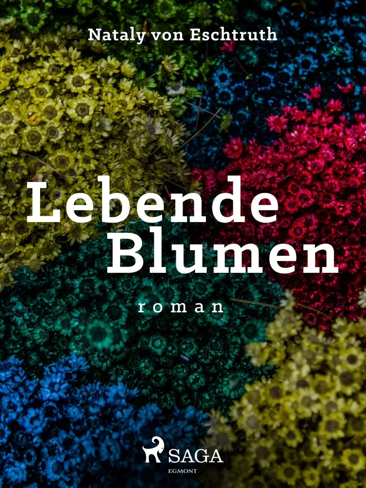 Lebende Blumen af Nataly von Eschstruth