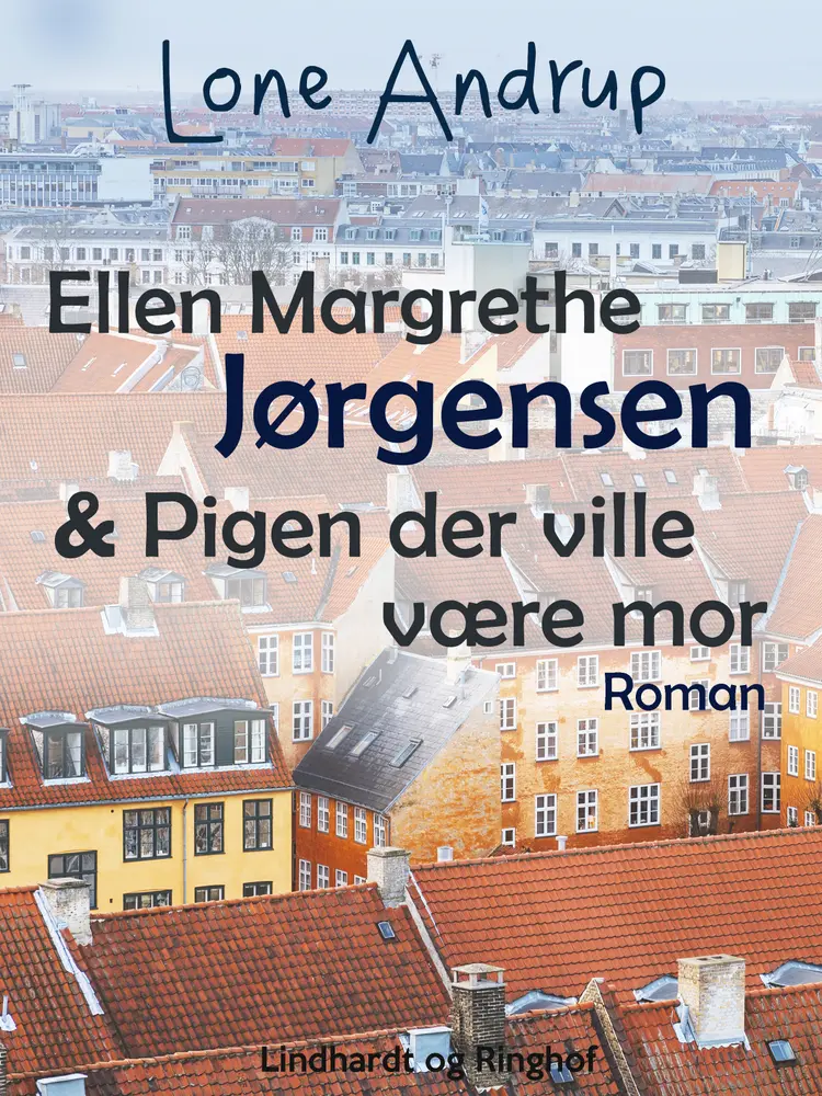 Ellen Margrethe Jørgensen & pigen der ville være mor af Lone Andrup