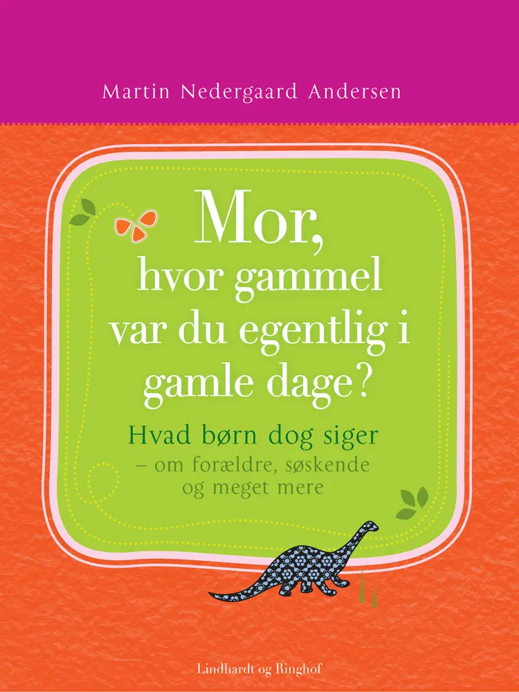 Mor, hvor gammel var du egentlig i gamle dage? af Martin Nedergaard Andersen