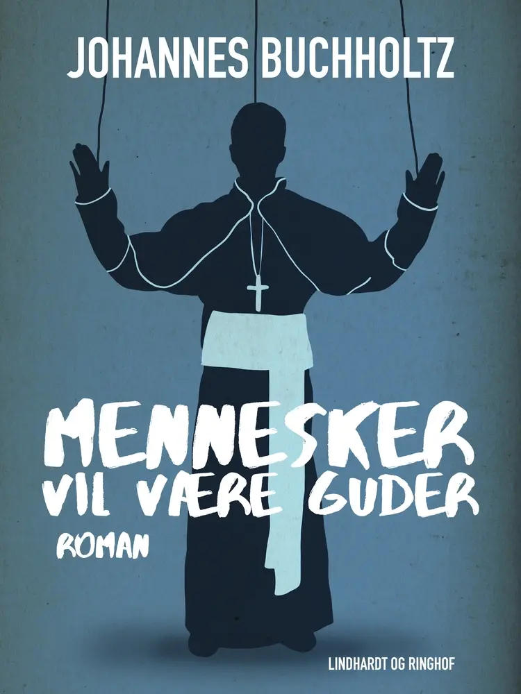 Mennesker vil være Guder af Johannes Buchholtz