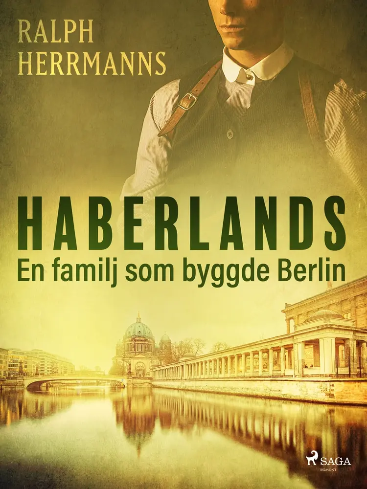 Haberlands. En familj som byggde Berlin af Ralph Herrmanns