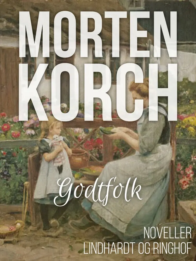 Godtfolk (1920) af Morten Korch