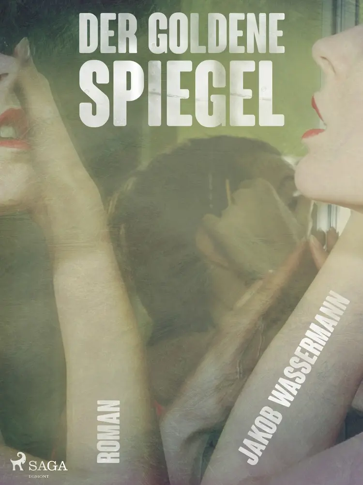 Der goldene Spiegel af Jakob Wassermann