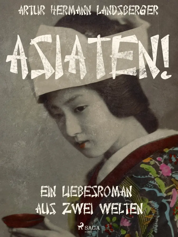 Asiaten! Ein Liebesroman aus zwei Welten af Artur Hermann Landsberger