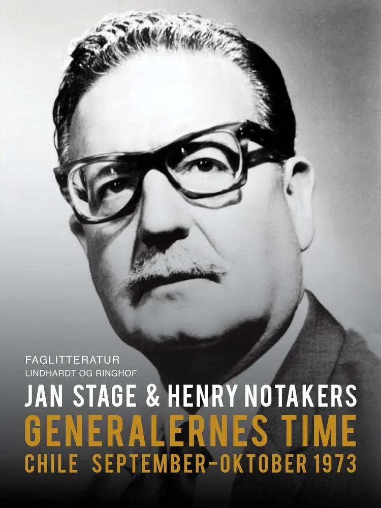 Generalernes time: Chile september. Oktober 1973 af Jan Stage