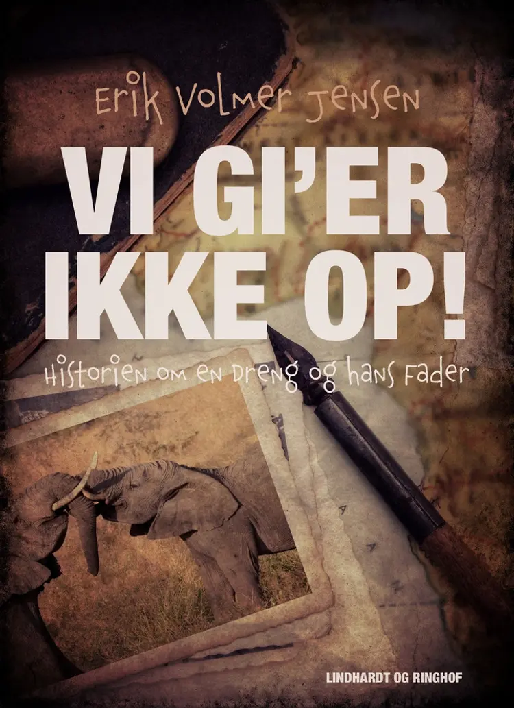 Vi gi'er ikke op! Historien om en Dreng og hans Fader af Erik Volmer Jensen