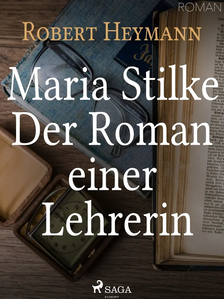 Maria Stilke. Der Roman einer Lehrerin af Robert Heymann