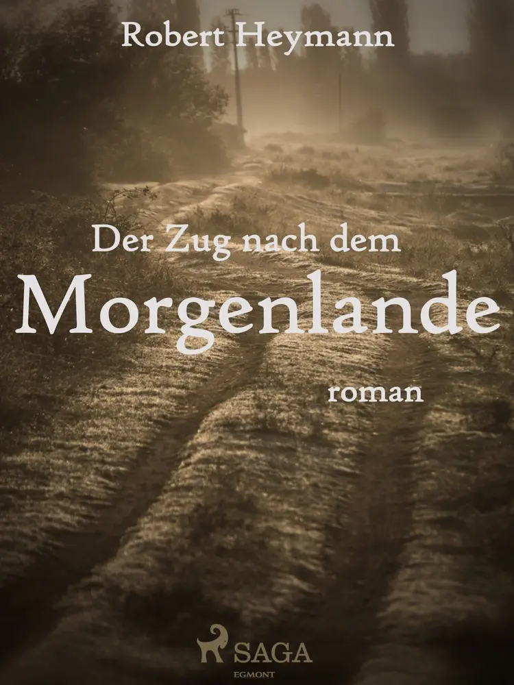 Der Zug nach dem Morgenlande af Robert Heymann
